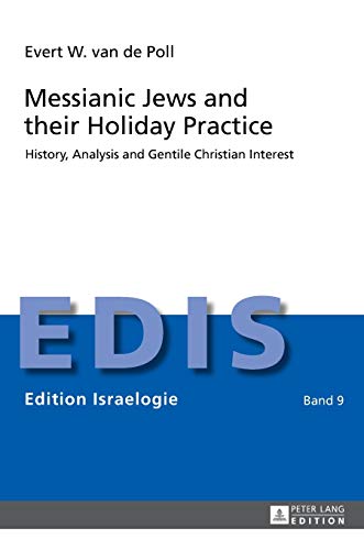 Stock image for Messianic Jews and their Holiday Practice: History, Analysis and Gentile Christian Interest (Edition Israelogie) for sale by SecondSale