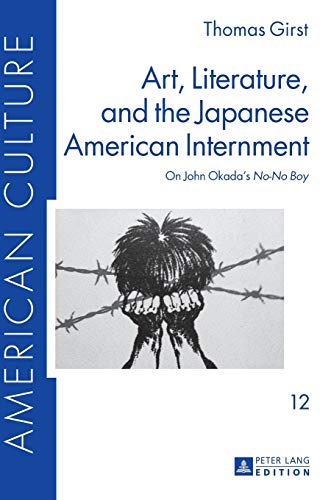 Stock image for Art; Literature; and the Japanese American Internment : On John Okada's No-No Boy for sale by Ria Christie Collections