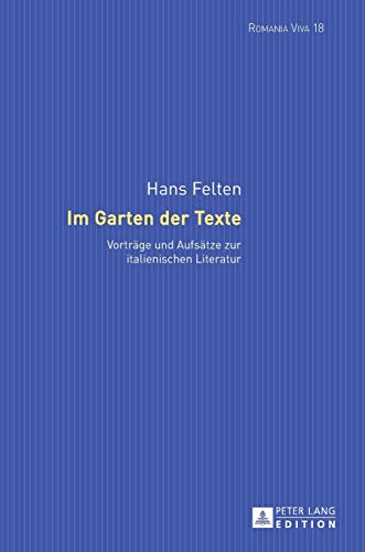 Stock image for Im Garten der Texte: Vortrge und Aufstze zur italienischen Literatur (Romania Viva) (German Edition) for sale by MusicMagpie