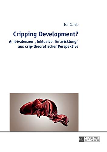 Stock image for Cripping Development?: Ambivalenzen Inklusiver Entwicklung aus crip-theoretischer Perspektive for sale by ThriftBooks-Dallas