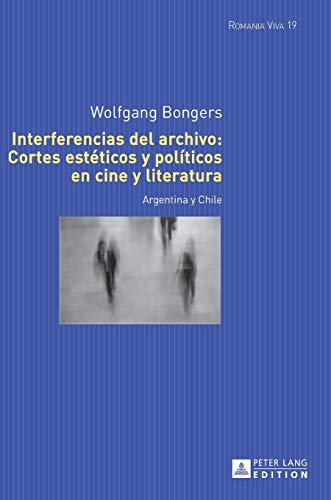 Stock image for Interferencias del archivo: Cortes est ticos y polticos en cine y literatura : Argentina y Chile for sale by Ria Christie Collections