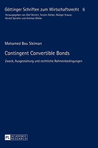 9783631661512: Contingent Convertible Bonds; Zweck, Ausgestaltung und rechtliche Rahmenbedingungen (6) (Goettinger Schriften Zum Wirtschaftsrecht)