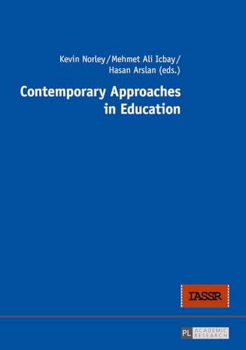 Contemporary approaches in education. Kevin Norley/Mehmet Ali Icbay/Hasan Arslan (eds.) - Norley, Kevin (Herausgeber), Mehmet Ali (Herausgeber) Icbay und Hasan (Herausgeber) Arslan