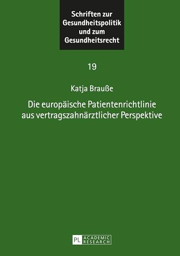 Die europäische Patientenrichtlinie aus vertragszahnärztlicher Perspektive. Schriften zur Gesundheitspolitik und zum Gesundheitsrecht ; Bd. 19 - Brauße, Katja