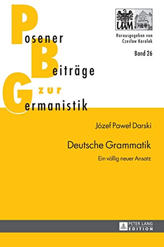 Deutsche Grammatik : Ein völlig neuer Ansatz - Józef Pawe¿ Darski