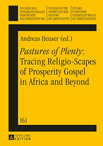 Stock image for Pastures of Plenty Tracing ReligioScapes of Prosperity Gospel in Africa and Beyond 161 Studien zur interkulturellen Geschichte des Christentums in the Intercultural History of Christianity for sale by PBShop.store US
