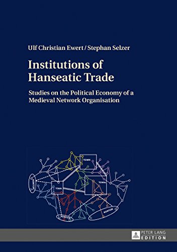 Beispielbild fr Institutions of Hanseatic Trade: Studies on the Political Economy of a Medieval Network Organisation zum Verkauf von Ria Christie Collections