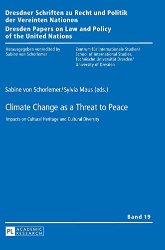 9783631662236: Climate Change as a Threat to Peace; Impacts on Cultural Heritage and Cultural Diversity (19) (Dresdner Schriften zu Recht und Politik der Vereinten ... on Law and Policy of the United Nations)