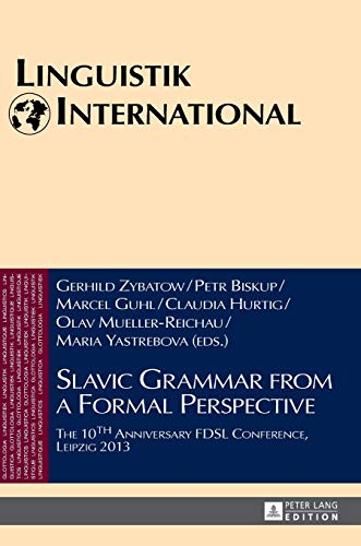 Stock image for Slavic Grammar from a Formal Perspective : The 10th Anniversary FDSL Conference, Leipzig 2013 for sale by Buchpark
