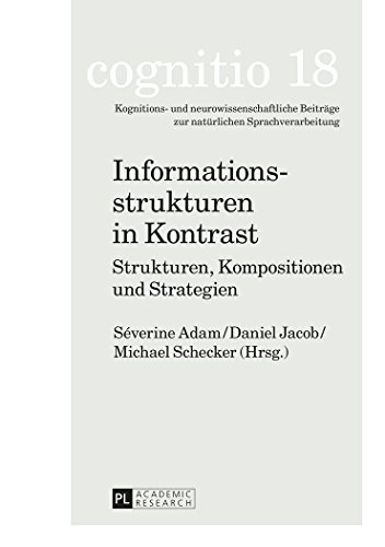 9783631663011: Informationsstrukturen in Kontrast: Strukturen, Kompositionen Und Strategien. Martine Dalmas Zum 60. Geburtstag: 18 (Cognitio)