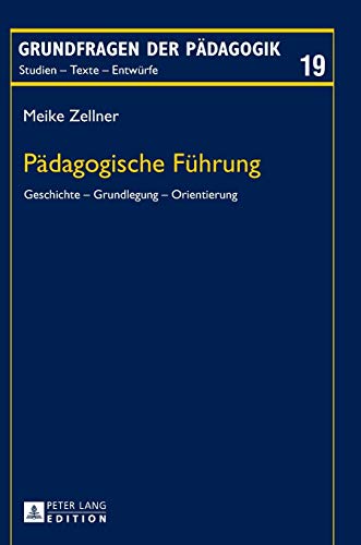 9783631663134: Pdagogische Fhrung; Geschichte - Grundlegung - Orientierung (19) (Grundfragen Der Paedagogik)