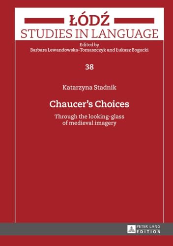 Stock image for Chaucers Choices: Through the looking-glass of medieval imagery (L dz Studies in Language) for sale by Books From California