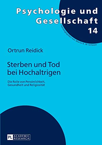 Stock image for Sterben und Tod bei Hochaltrigen: Die Rolle von Persnlichkeit, Gesundheit und Religiositt (Psychologie und Gesellschaft) (German Edition) [Paperback] Reidick, Ortrun for sale by Brook Bookstore