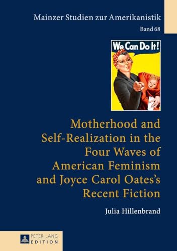 Stock image for Motherhood and Self-Realization in the Four Waves of American Feminism and Joyce Carol Oates's Recent Fiction for sale by Ria Christie Collections