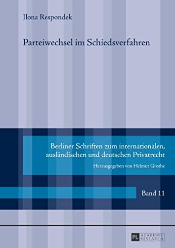 9783631665275: Parteiwechsel Im Schiedsverfahren: 11 (Berliner Schriften Zum Internationalen, Auslaendischen Und D)
