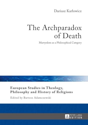 Stock image for The Archparadox of Death : Martyrdom as a Philosophical Category for sale by Ria Christie Collections