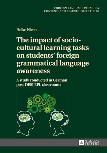 Imagen de archivo de The impact of socio-cultural learning tasks on students' foreign grammatical language awareness : A study conducted in German post-DESI EFL classrooms a la venta por Ria Christie Collections