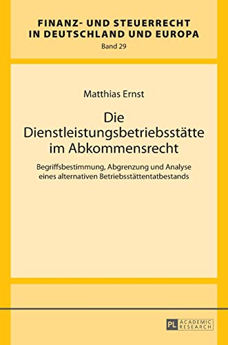 Stock image for Die Dienstleistungsbetriebsstaette im Abkommensrecht : Begriffsbestimmung; Abgrenzung und Analyse eines alternativen Betriebsstaettentatbestands for sale by Ria Christie Collections