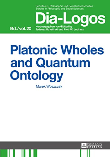 Stock image for Platonic Wholes and Quantum Ontology : Translated by Katarzyna Kretkowska for sale by Ria Christie Collections
