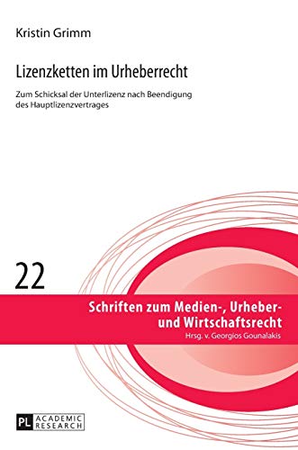 Stock image for Lizenzketten im Urheberrecht: Zum Schicksal der Unterlizenz nach Beendigung des Hauptlizenzvertrages (Schriften zum Medien-, Urheber- und Wirtschaftsrecht) (German Edition) [Hardcover] Grimm, Kristin for sale by Brook Bookstore