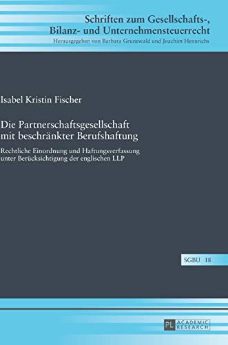 Imagen de archivo de Die Partnerschaftsgesellschaft mit beschrnkter Berufshaftung: Rechtliche Einordnung und Haftungsverfassung unter Bercksichtigung der englischen LLP . und Unternehmensteuerrecht) (German Edition) a la venta por Brook Bookstore