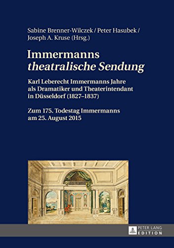 9783631666876: Immermanns theatralische Sendung: Karl Leberecht Immermanns Jahre als Dramatiker und Theaterintendant in Dsseldorf (18271837)  Zum 175. Todestag Immermanns am 25. August 2015
