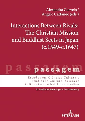 Beispielbild fr Interactions Between Rivals: The Christian Mission and Buddhist Sects in Japan (c.1549-c.1647) zum Verkauf von PBShop.store US