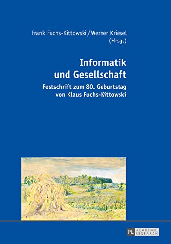 Beispielbild fr Informatik und Gesellschaft: Festschrift zum 80. Geburtstag von Klaus Fuchs-Kittowski zum Verkauf von medimops