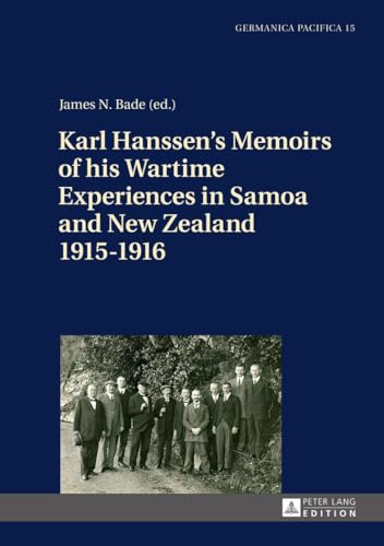 Stock image for Karl Hanssen?s Memoirs of his Wartime Experiences in Samoa and New Zealand 1915?1916 (Germanica Pacifica) for sale by Brook Bookstore