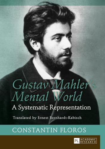 9783631667644: Gustav Mahler's Mental World: A Systematic Representation. Translated by Ernest Bernhardt-Kabisch