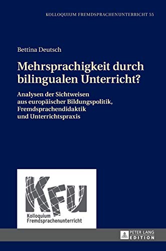 Stock image for Mehrsprachigkeit durch bilingualen Unterricht? : Analysen der Sichtweisen aus europaeischer Bildungspolitik; Fremdsprachendidaktik und Unterrichtspraxis for sale by Ria Christie Collections