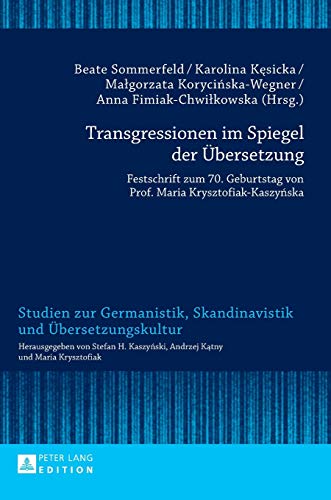 9783631668337: Transgressionen im Spiegel der Uebersetzung: Festschrift zum 70. Geburtstag von Prof. Maria Krysztofiak-Kaszyńska (15) (Studien Zur Germanistik, Skandinavistik Und bersetzungskultur)