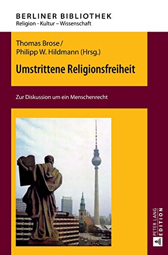 Stock image for Umstrittene Religionsfreiheit: Zur Diskussion um ein Menschenrecht (Berliner Bibliothek) (German Edition) for sale by Brook Bookstore