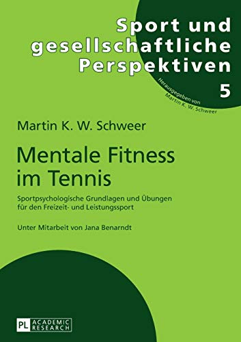 9783631668610: Mentale Fitness im Tennis: Sportpsychologische Grundlagen und bungen fr den Freizeit- und Leistungssport. 2., vollstndig berarbeitete und ... Perspektiven) (German Edition)