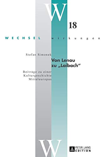 Imagen de archivo de Von Lenau zu Laibach: Beitrge zu einer Kulturgeschichte Mitteleuropas (Wechselwirkungen) (German Edition) a la venta por Brook Bookstore