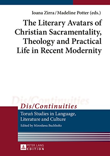 Stock image for The Literary Avatars of Christian Sacramentality, Theology and Practical Life in Recent Modernity for sale by Ria Christie Collections