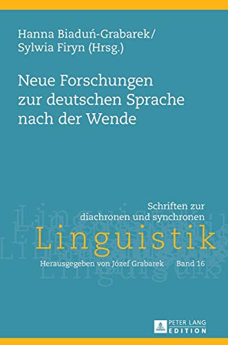 Stock image for Neue Forschungen zur deutschen Sprache nach der Wende (Schriften zur diachronen und synchronen Linguistik) (German Edition) for sale by Brook Bookstore
