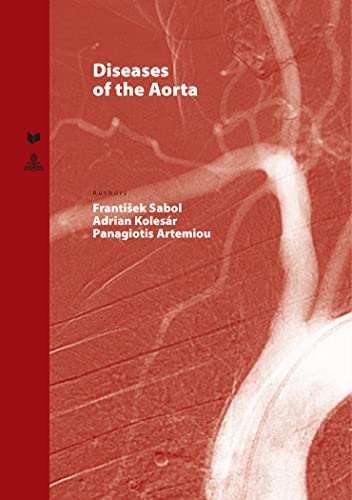 Beispielbild fr Diseases of the aorta. authors: František Sabol, Adrian Kolesr, Panagiotis Artemiou / Spectrum Slovakia series ; volume 12 zum Verkauf von Fundus-Online GbR Borkert Schwarz Zerfa