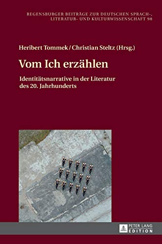 Beispielbild fr Vom Ich erzhlen: Identittsnarrative in der Literatur des 20. Jahrhunderts (Regensburger Beitrge zur deutschen Sprach-, Literatur- und Kulturwissenschaft) (German Edition) zum Verkauf von suffolkbooks