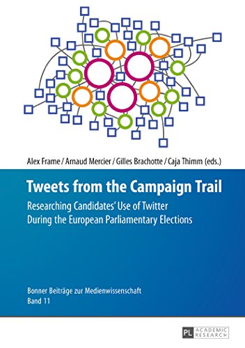 Beispielbild fr Tweets from the Campaign Trail: Researching Candidates' Use of Twitter During the European Parliamentary Elections (Bonner Beitraege Zur Medienwissenschaft) (Volume 11) zum Verkauf von Anybook.com