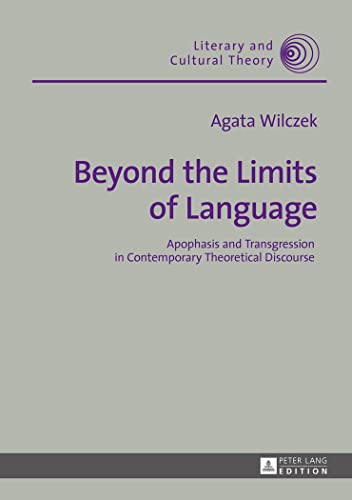 9783631670286: Beyond the Limits of Language: Apophasis and Transgression in Contemporary Theoretical Discourse (44) (Literary & Cultural Theory)