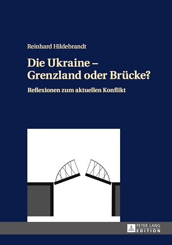 9783631670668: Die Ukraine - Grenzland Oder Bruecke?: Reflexionen Zum Aktuellen Konflikt