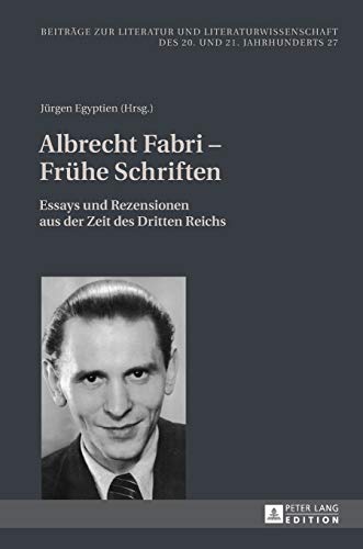 Imagen de archivo de Albrecht Fabri - Fr?he Schriften; Essays und Rezensionen aus der Zeit des Dritten Reichs (27) (Beitr?ge Zur Literatur Und Literaturwissenschaft Des 20. Und 21. Jahrhunderts) a la venta por Reuseabook