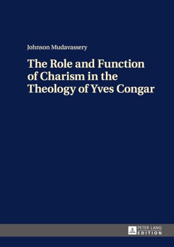 Stock image for The Role and Function of Charism in the Theology of Yves Congar for sale by Ria Christie Collections