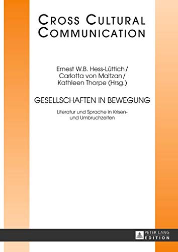 Beispielbild fr Gesellschaften in Bewegung. Literatur und Sprache in Krisen- und Umbruchzeiten. Redaktion: Ernest W.B. Hess-Lttich. zum Verkauf von Antiquariat Schwarz & Grmling GbR