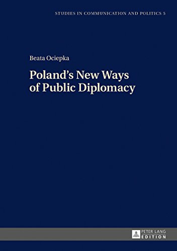 Stock image for Poland?s New Ways of Public Diplomacy (Studies in Communication and Politics) [Hardcover] Ociepka, Beata for sale by Brook Bookstore