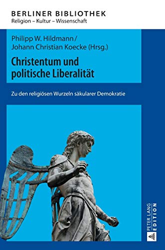 Stock image for Christentum und politische Liberalitt: Zu den religisen Wurzeln skularer Demokratie (Berliner Bibliothek) (German Edition) for sale by Brook Bookstore