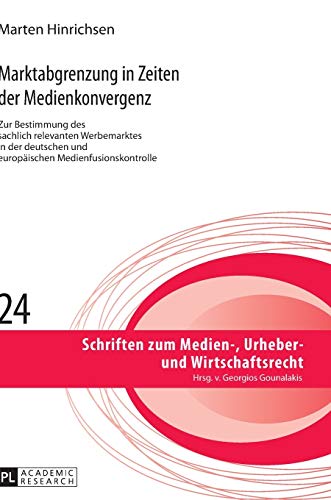 Stock image for Marktabgrenzung in Zeiten der Medienkonvergenz : Zur Bestimmung des sachlich relevanten Werbemarktes in der deutschen und europaeischen Medienfusionskontrolle for sale by Ria Christie Collections