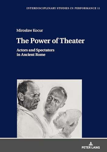 Stock image for The Power of Theater: Actors and Spectators in Ancient Rome (Interdisciplinary Studies in Performance) for sale by Books From California