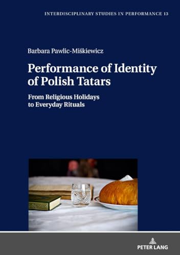 Stock image for Performance of Identity of Polish Tatars : From Religious Holidays to Everyday Rituals for sale by Ria Christie Collections